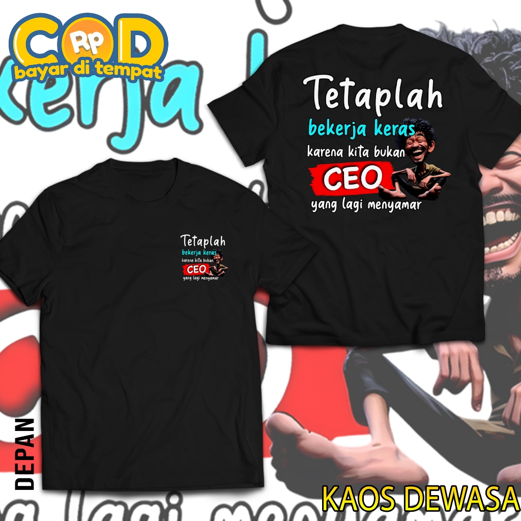 Kaos Kata Kata Sindiran Lucu Tetaplah Bekerja Karna Bukan CEO