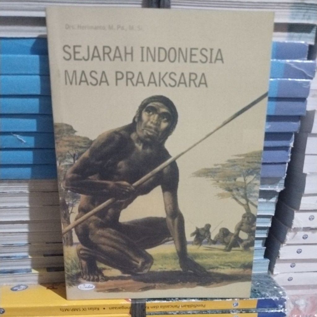 Buku Sejarah Indonesia Masa Praaksara (Drs.Herimanto, M. Pd, M. Si)