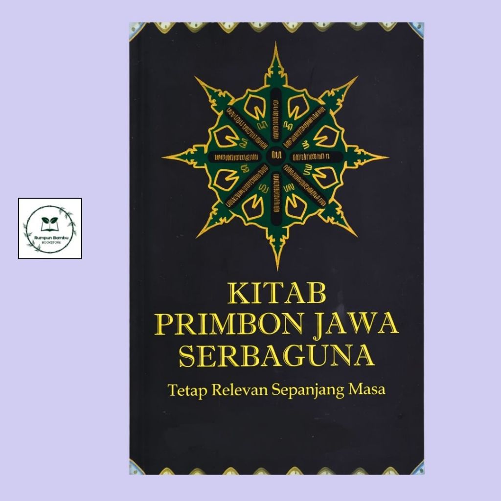 Intisari Lengkap Ilmu Primbon Jawa: Kitab Primbon Jawa Serbaguna Tetap Relevan Sepanjang Masa