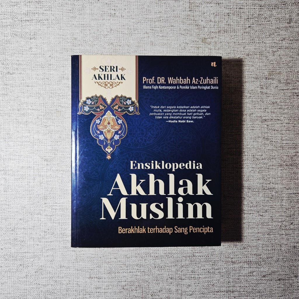 Buku Ensiklopedia Akhlak Muslim Berakhlak terhadap Sang Pencipta: Wahbah Az Zuhaili