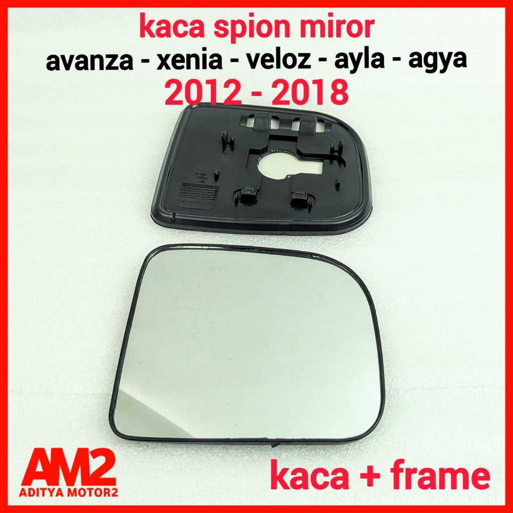 KACA SPION MIROR AVANZA VELOZ XENIA AYLA AGYA 2012 - 2018 KACA + FRAME KACA SPION MOBIL