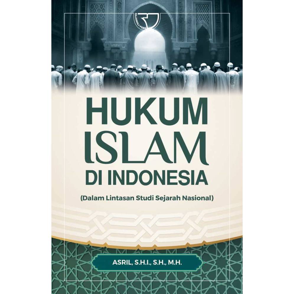 RGP - Hukum Islam di Indonesia (Dalam Lintasan Studi Sejarah Nasional) – Asril