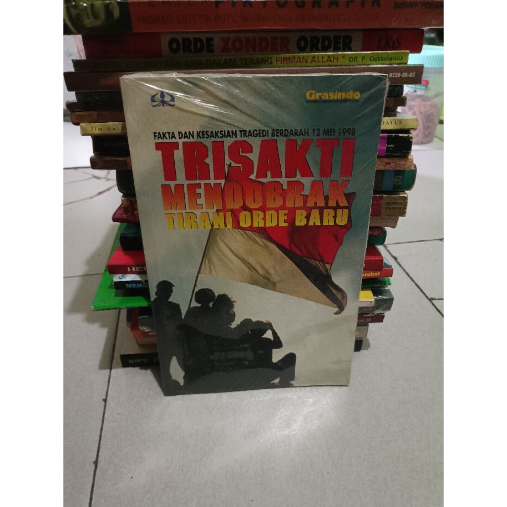 Buku Original - Trisakti mendobrak tirani orde baru