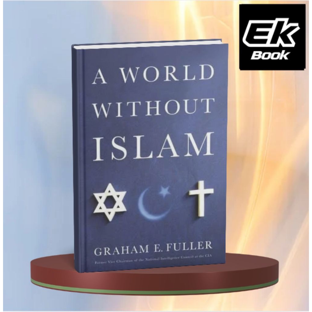 A World Without Islam; Graham E. Fuller