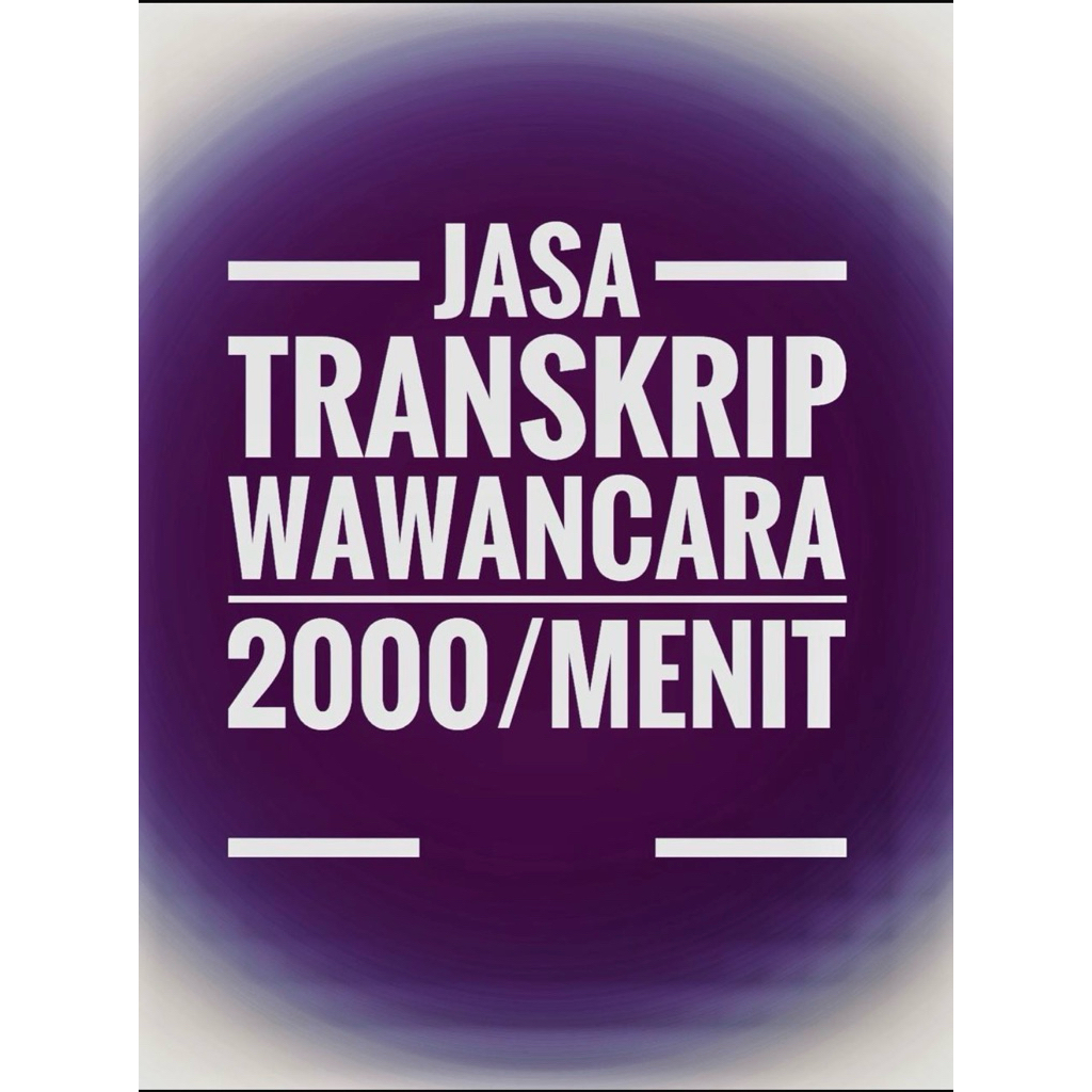 jasa Transkrip wawancara audio Rp 40rb per 20 menit reguler