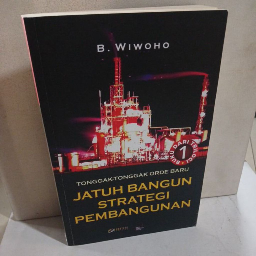 Buku TONGGAK-TONGGAK ORDE BARU: JATUH BANGUN STRATEGI PEMBANGUNAN