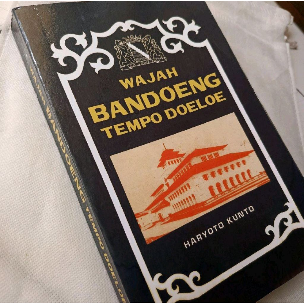 wajah bandoeng tempo doeloe haryoto kunto bandung tempo dulu