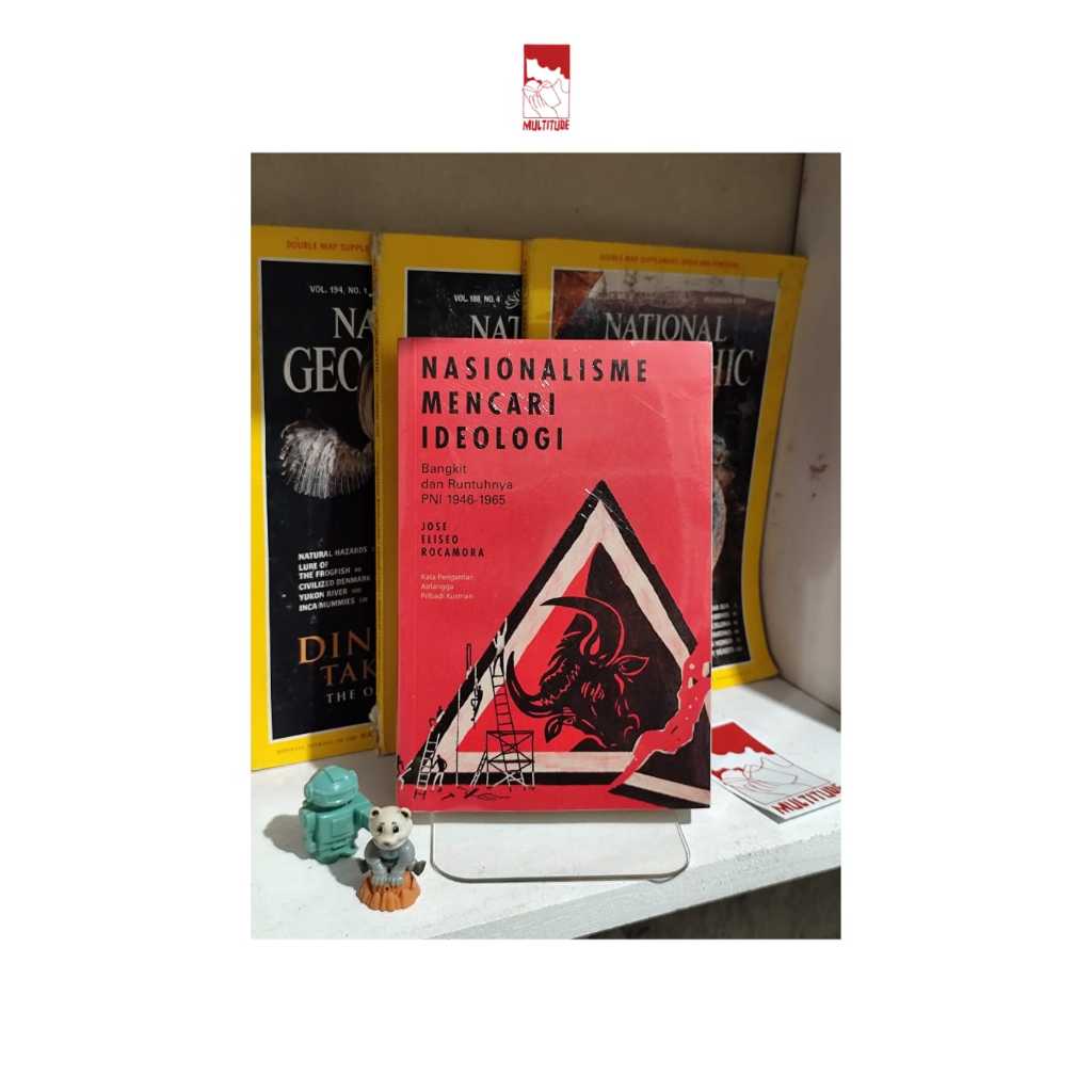 Nasionalisme Mencari Ideologi: Bangkit & Runtuhnya PNI 1946-1965 - Jose Eliseo Rocamora - Multitude 