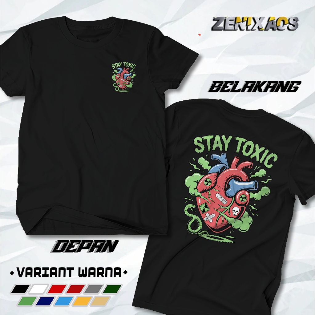 ZENIXAOS - KAOS T-SHIRT STAY TOXIC | Kaos Pria Dan Wanita - Kaos Fashion TOXIC - Terbaru