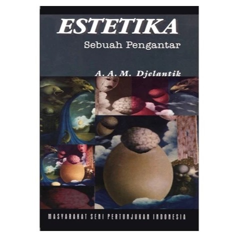 ESTETIKA Sebuah Pengantar. A.A.M. DJELANTIK
