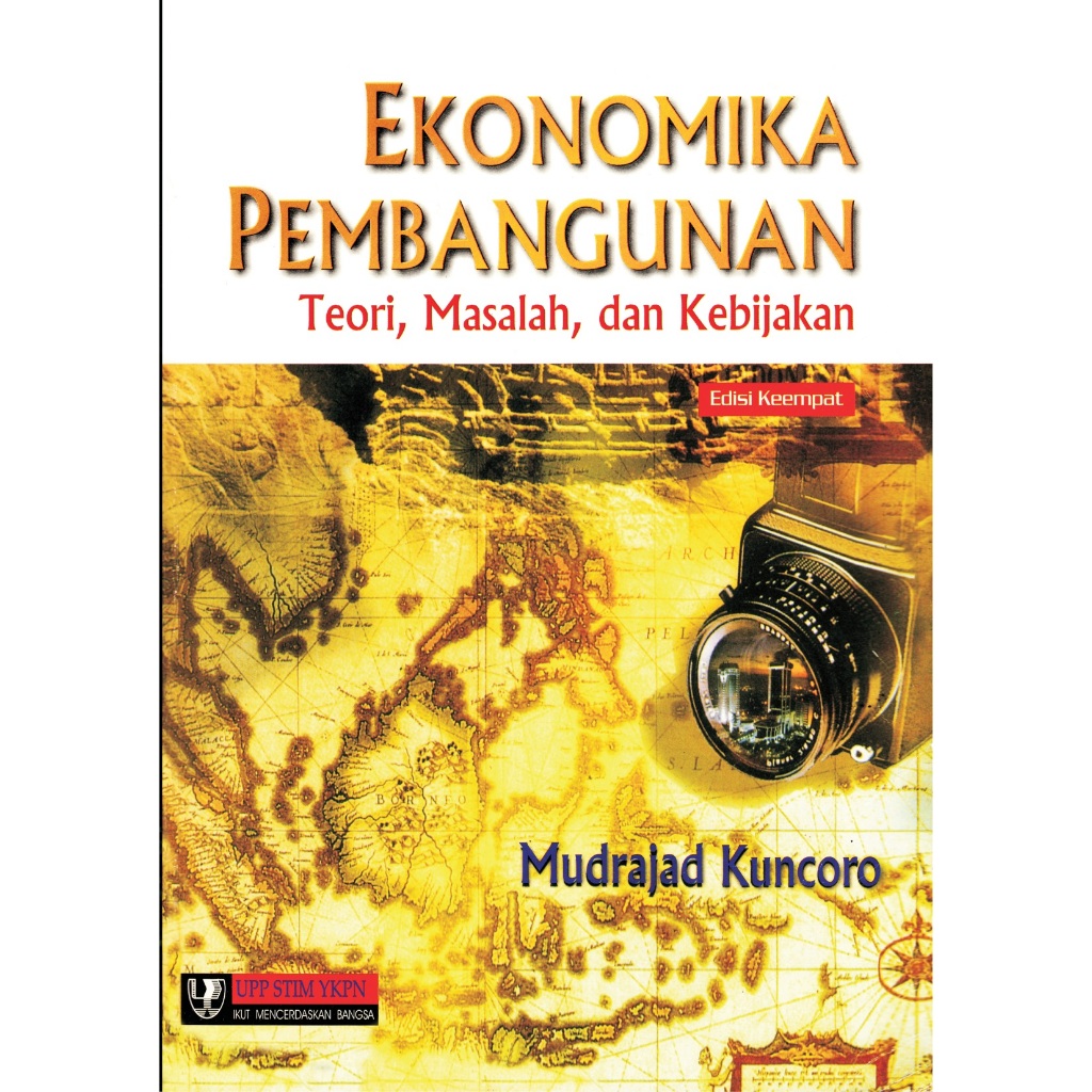 EKONOMI PEMBANGUNAN Teori, Masalah, dan Kebijakan - mudrajad kuncoro