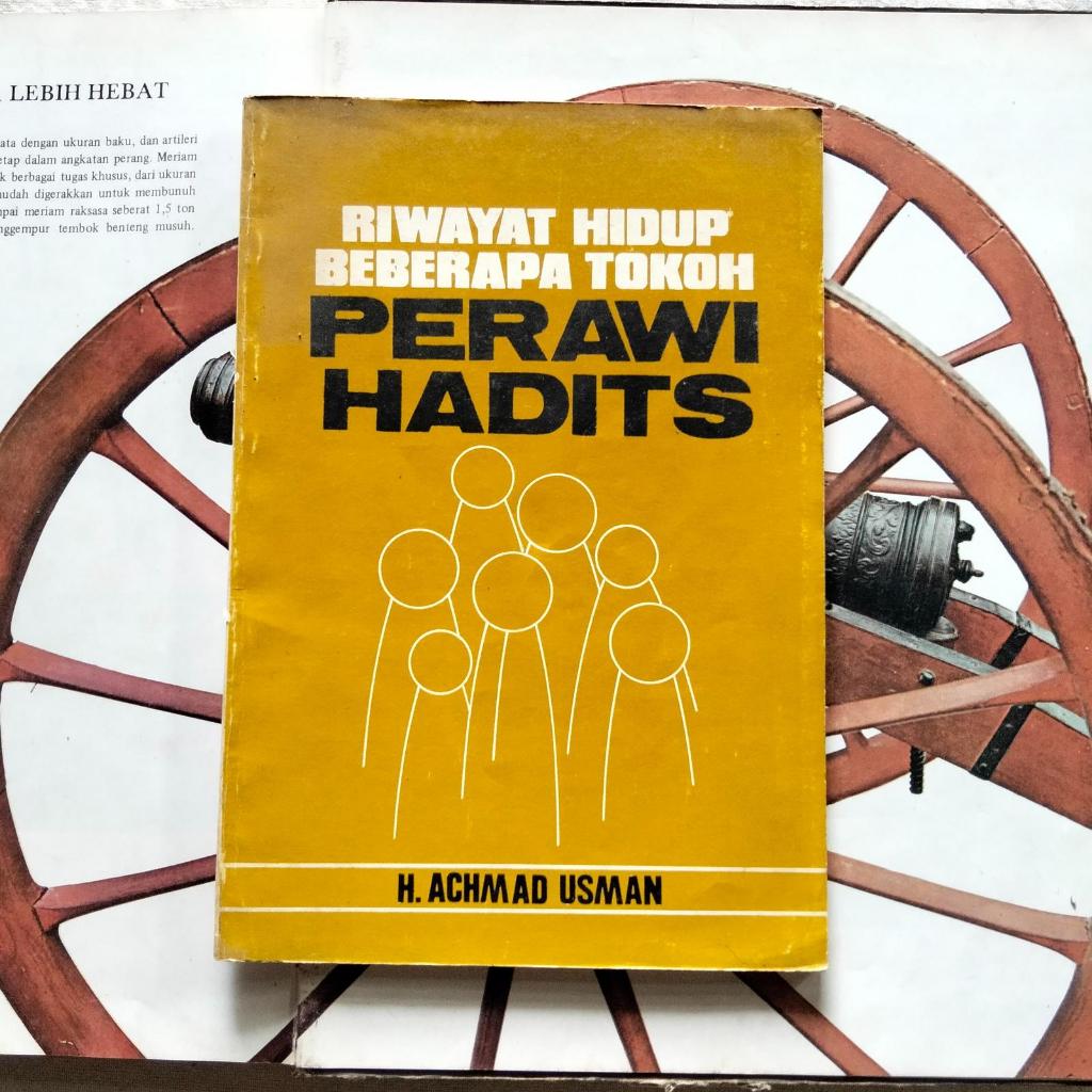 Riwayat Hidup Beberapa Tokoh Perawi Hadits - H. Achmad Usman | PT. Bina Ilmu, 1982