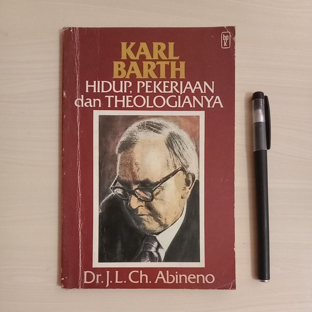 KARL BARTH HIDUP, PEKERJAAN DAN THEOLOGIANYA - OLEH DR. J. L., CH. ABINENO - PENERBIT BPK GUNUNG MUL
