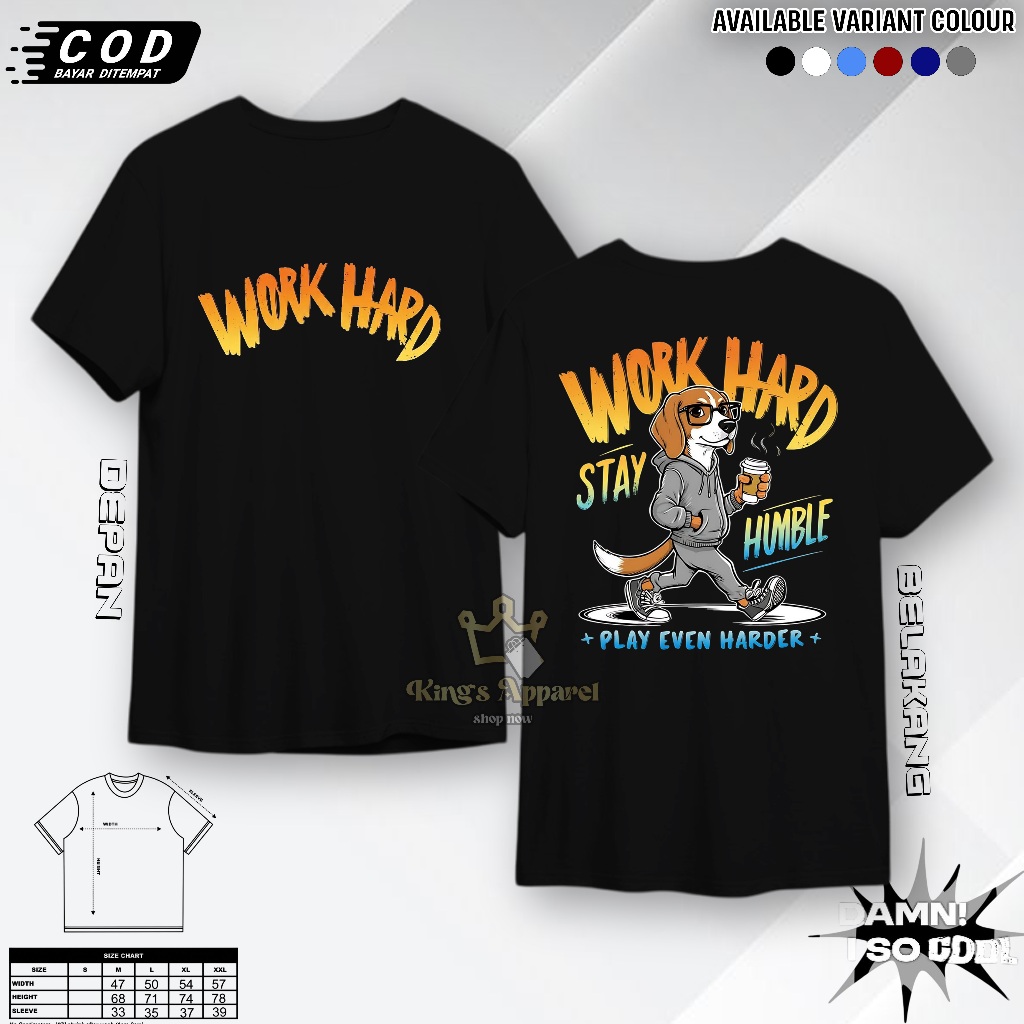 Kaos Work Hard Stay Humble Dewasa Unisex T-shirt - Bahan Cotton Combed 24`s Adem & Sablon DTF Tahan 