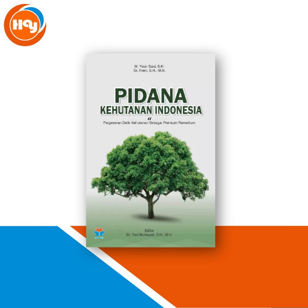 Buku Hukum | Pidana Kehutanan Indonesia, Pergeseran Delik Kehutanan Sebagai Premium Remedium - Nusam