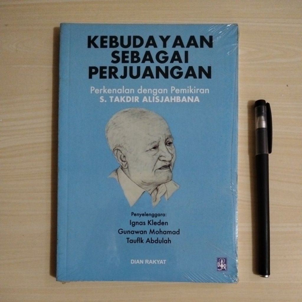 KEBUDAYAAN SEBAGAI PERJUANGAN - PERKENALAN DENGAN PEMIKIRAN S. TAKDIR ALISJAHBANA - PENERBIT DIAN RA