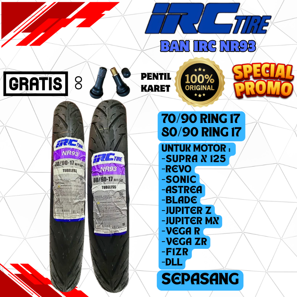 BAN IRC TUBLESS ( 70/90 17 , 80/90 17 ) BAN DEPAN BELAKANG ATAU SEPASANG MOTOR SUPRA X 125 , KARISMA