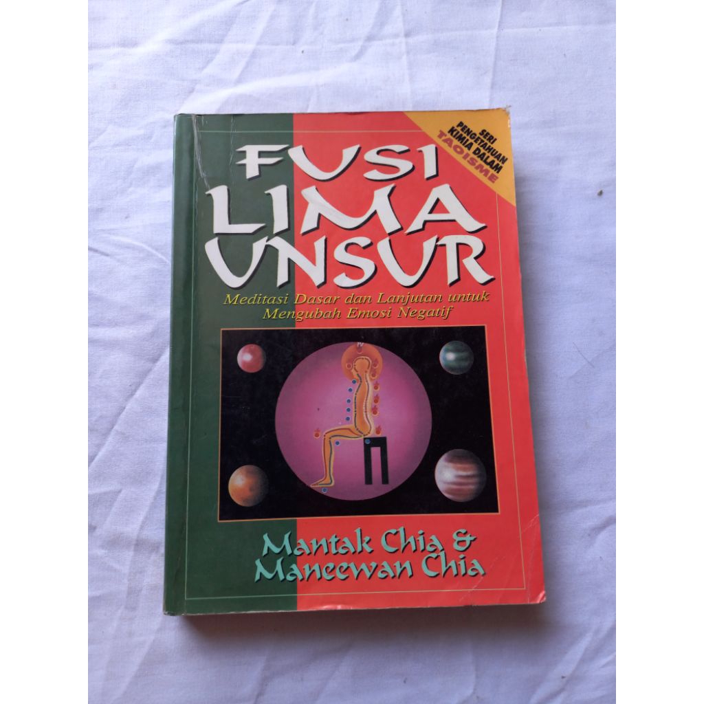 BUKU FUSI LIMA UNSUR / MEDITASI DASAR DAN LANJUTAN UNTUK MENGUBAH EMOSI NEGATIF