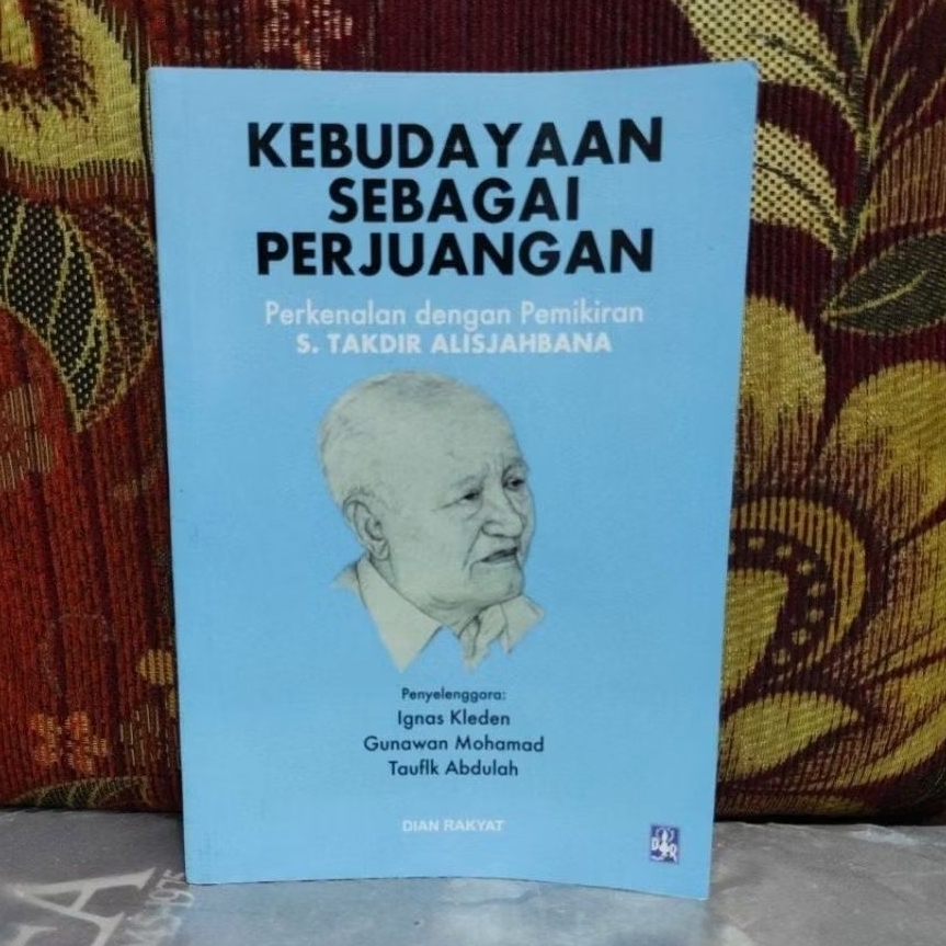 Buku Original KEBUDAYAAN SEBAGAI PERJUANGAN Perkenalan dengan Pemikiran S. TAKDIR ALISJAHBANA