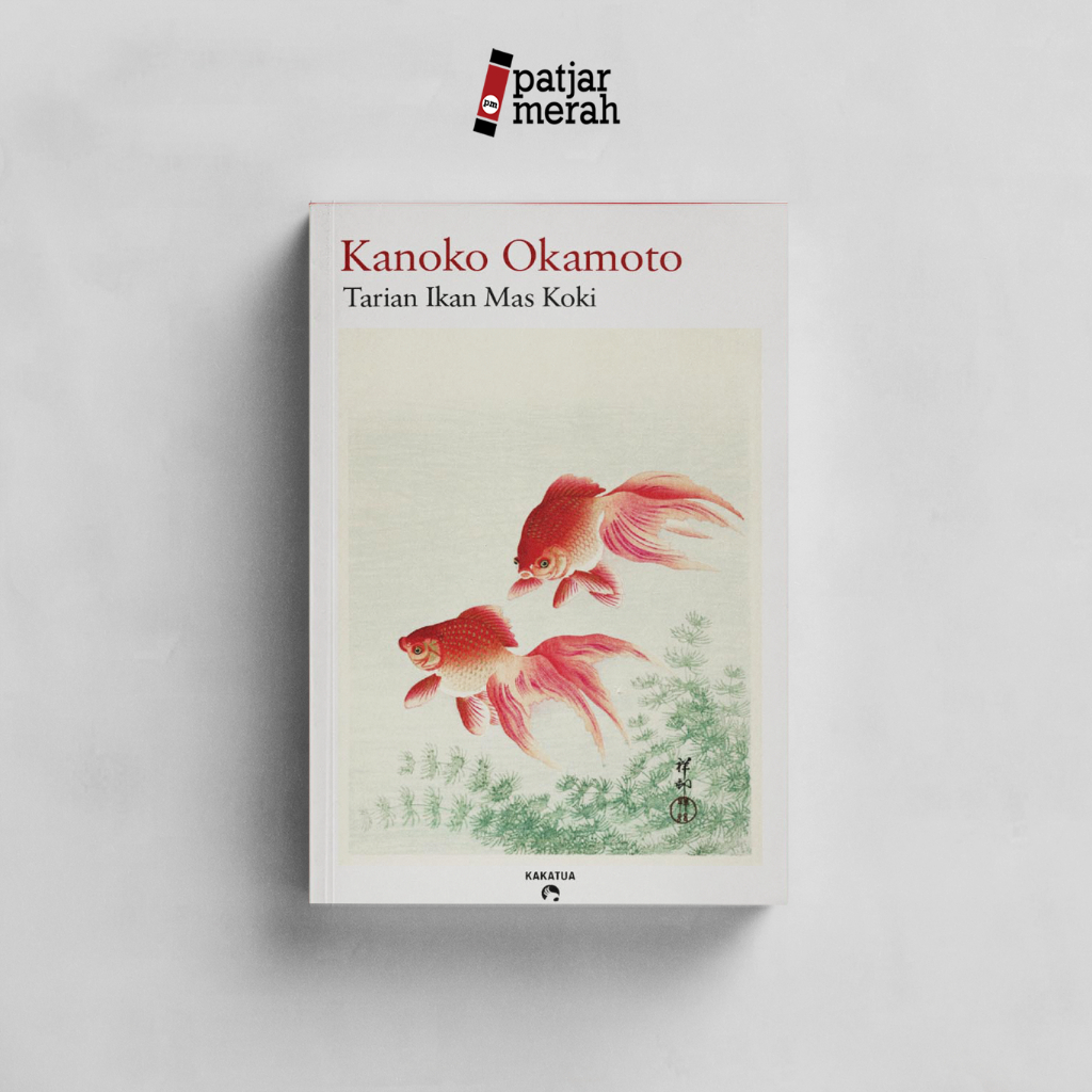 Buku Tarian Ikan Mas Koki - Kanoko Okamoto - Kakatua