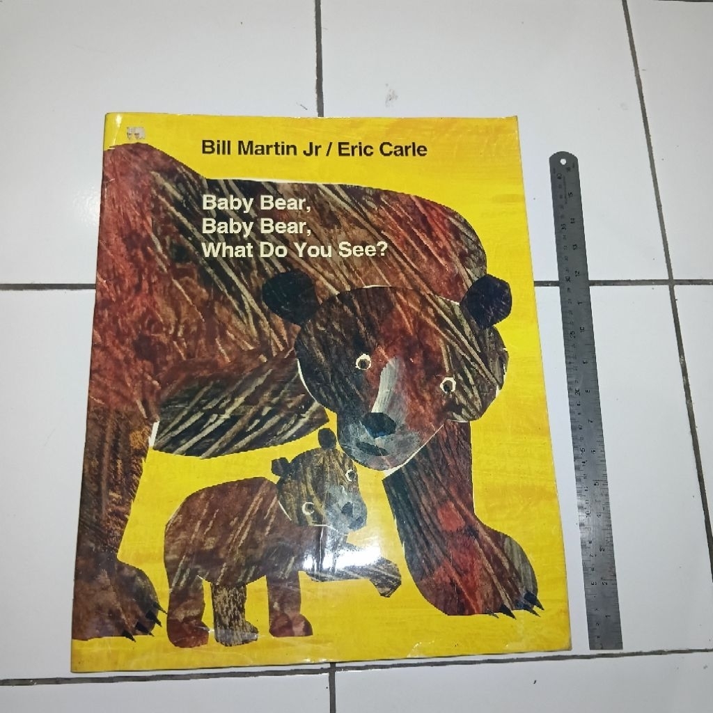 BABY BEAR, BABY BEAR WHAT DO YOU SEE ? Bill Martin Jr/ Eric Carle