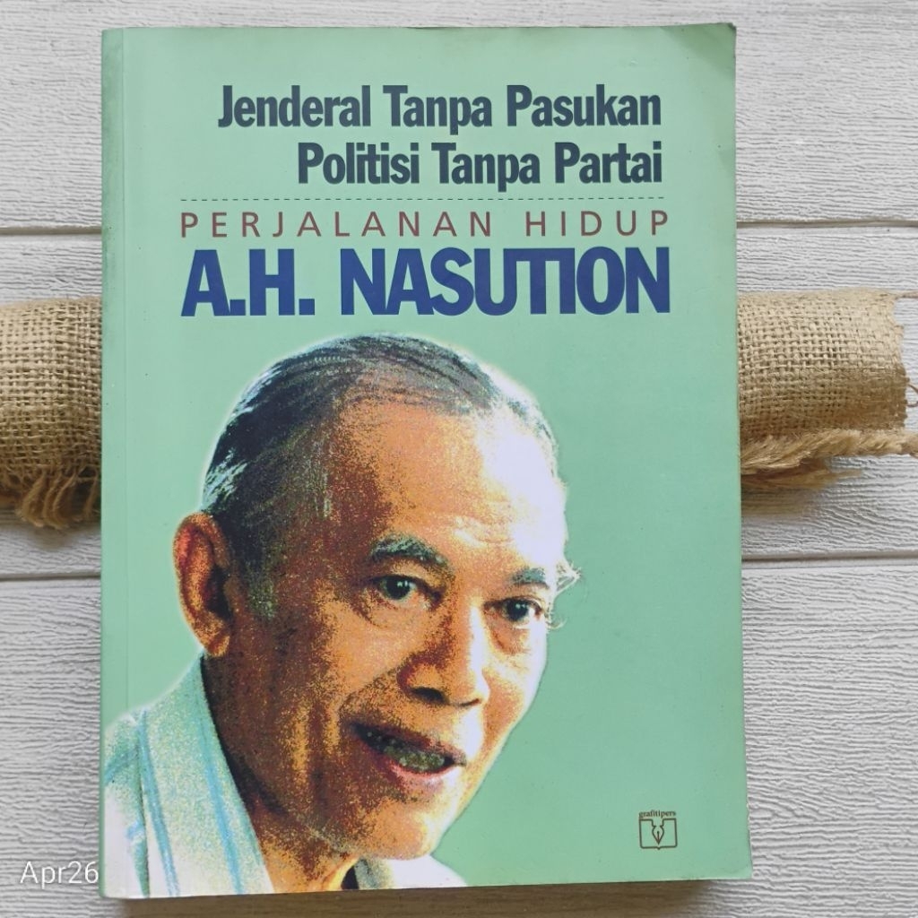 Original | Jenderal Tanpa Pasukan Politisi Tanpa Partai Perjalanan Hidup AH Nasution