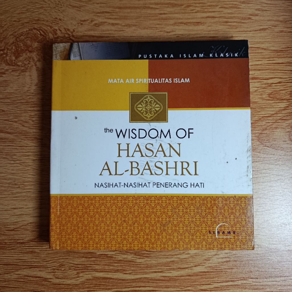 The Wisdom of Hasan Al-Bashri: Nasihat-Nasihat Penerang Hati