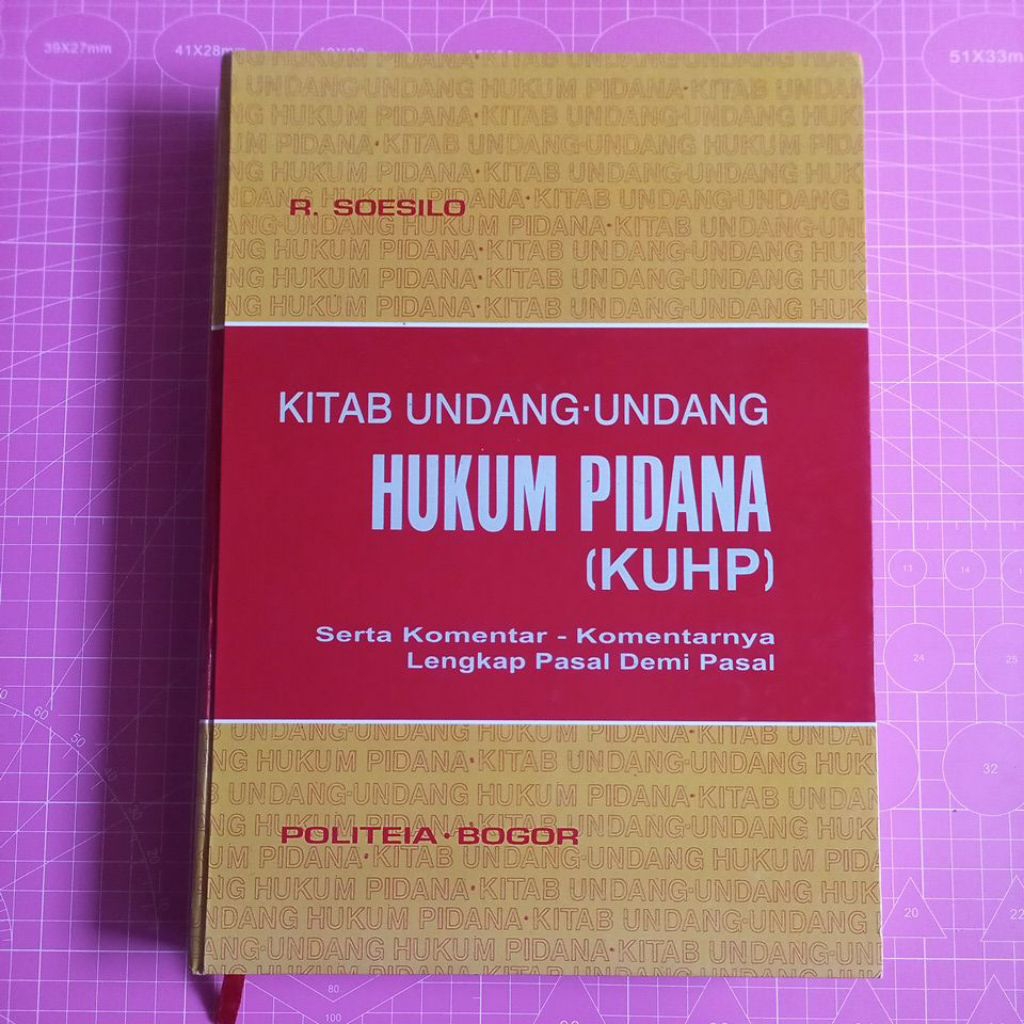 KITAB UNDANG-UNDANG HUKUM PIDANA KUHP. POLITEIA BOGOR. R. SOESILO