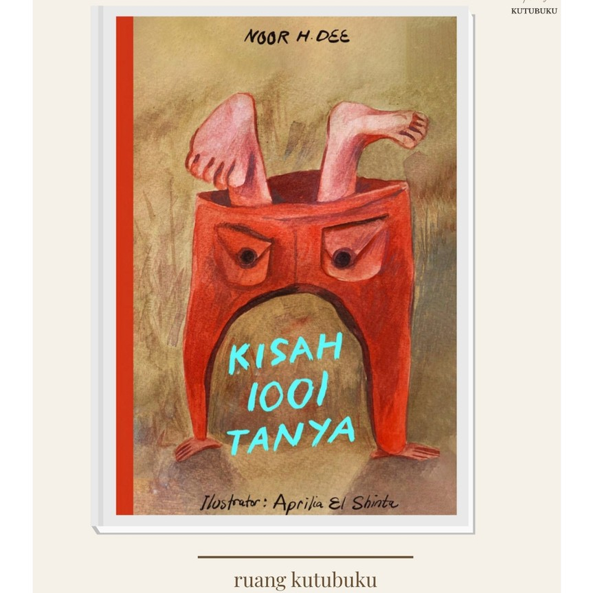 [Indonesia Tera] Kisah 1001 Tanya: Cerita-Cerita dari Rasa Ingin Tahu, Buku Cerita Anak, Noor H. Dee