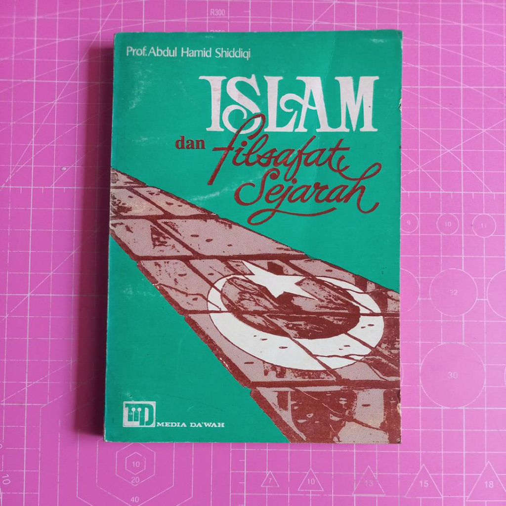 ISLAM DAN FILSAFAT SEJARAH. PROF. ABDUL HAMID SHIDDIQI