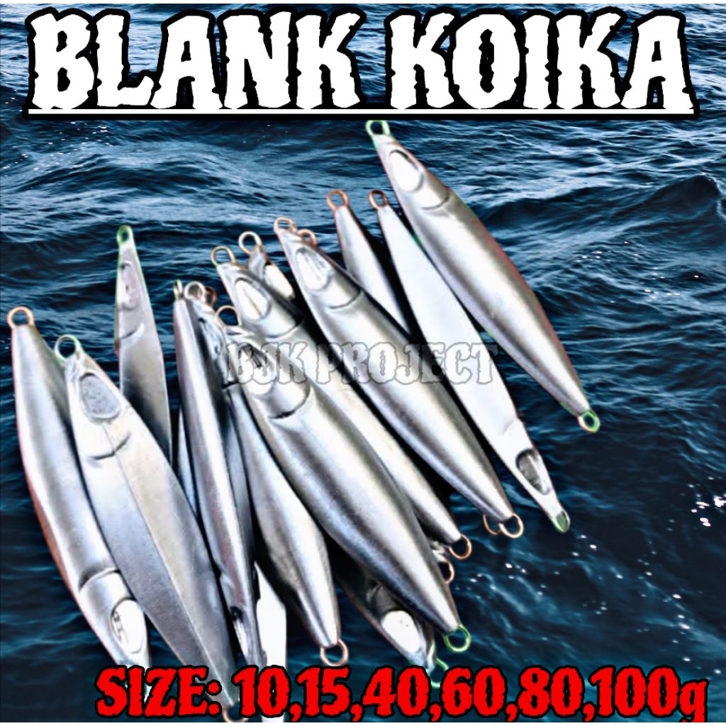 BLANK KOIKA 10,15,40,60,80,100,150,200,250,300g UMPAN COSTUM JIG BJK