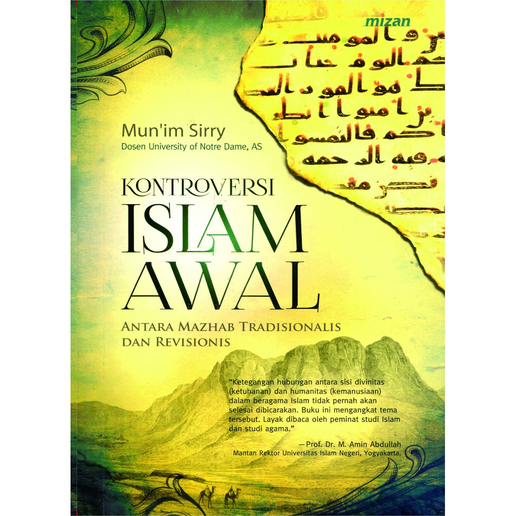 Kontroversi Islam Awal Antara Mazhab Tradisionalis dan Revisionis - Munim Sirry