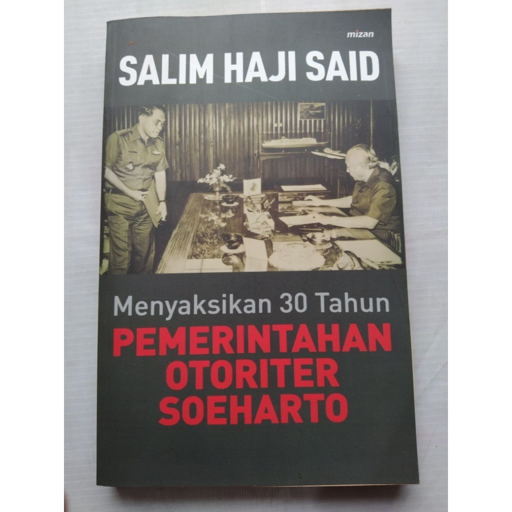 Buku Politik Sejarah MENYAKSIKAN 30 TAHUN PEMERINTAHAN SOEHARTO oleh Salaim Haji Said