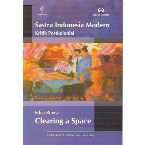 Buku Sastra Indonesia modern : kritik postkolonial - edisi revisi - Clearing A Space
