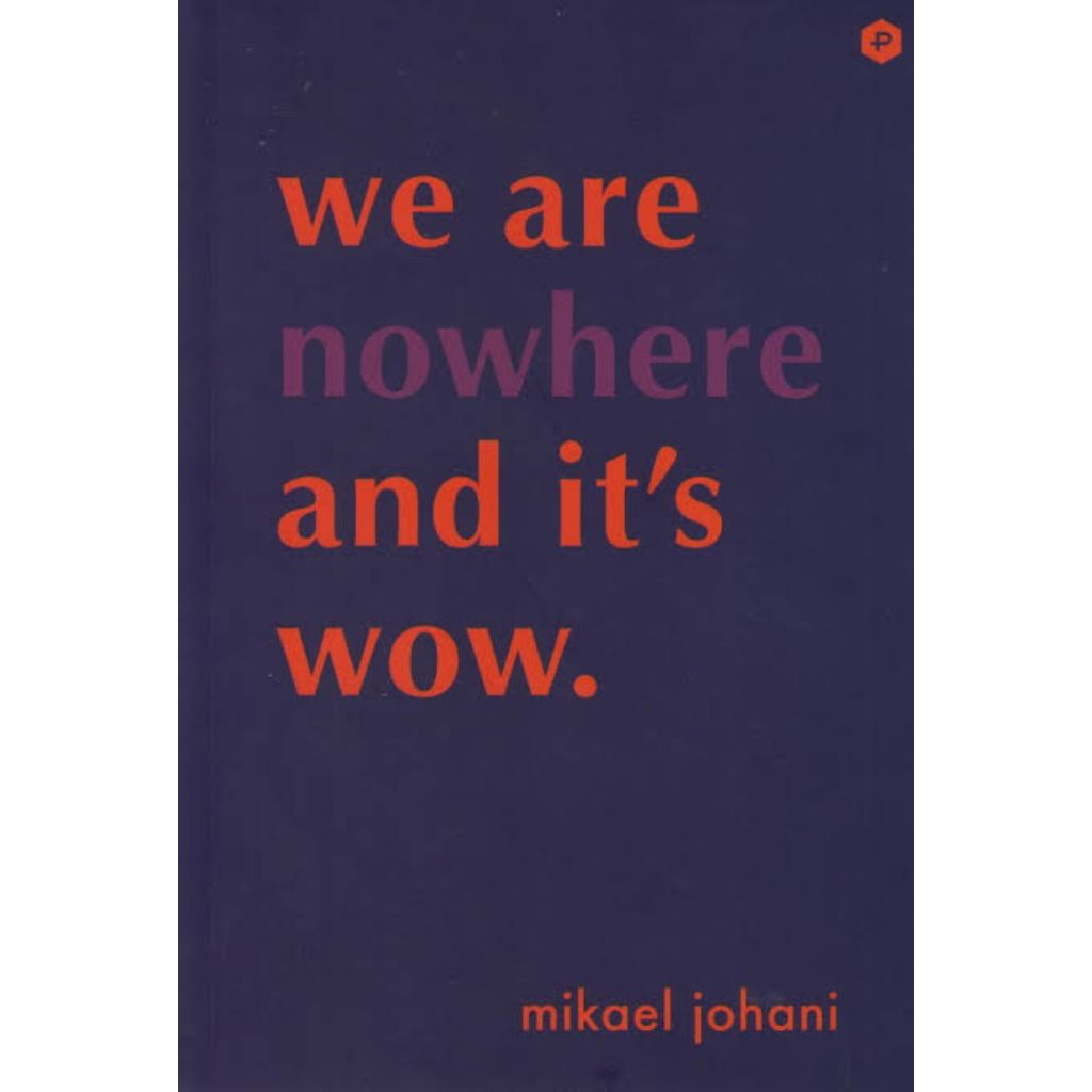 We Are Nowhere And It's Wow - Mikael Johani Buku Puisi