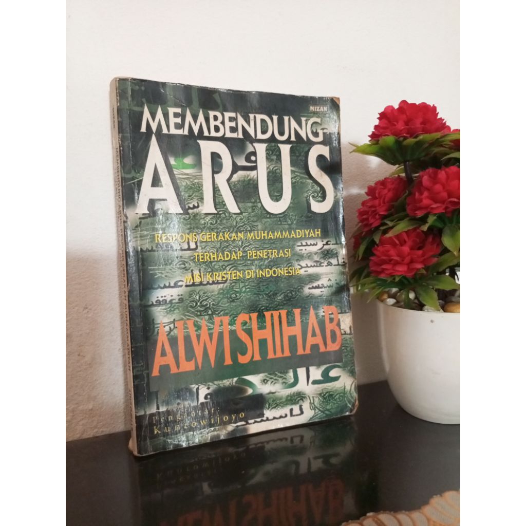 ORIGINAL BUKU - MEMBENDUNG ARUS, Respon Gerakan Muhammadiyah Terhadap Penetrasi Misi Kristen Di Indo