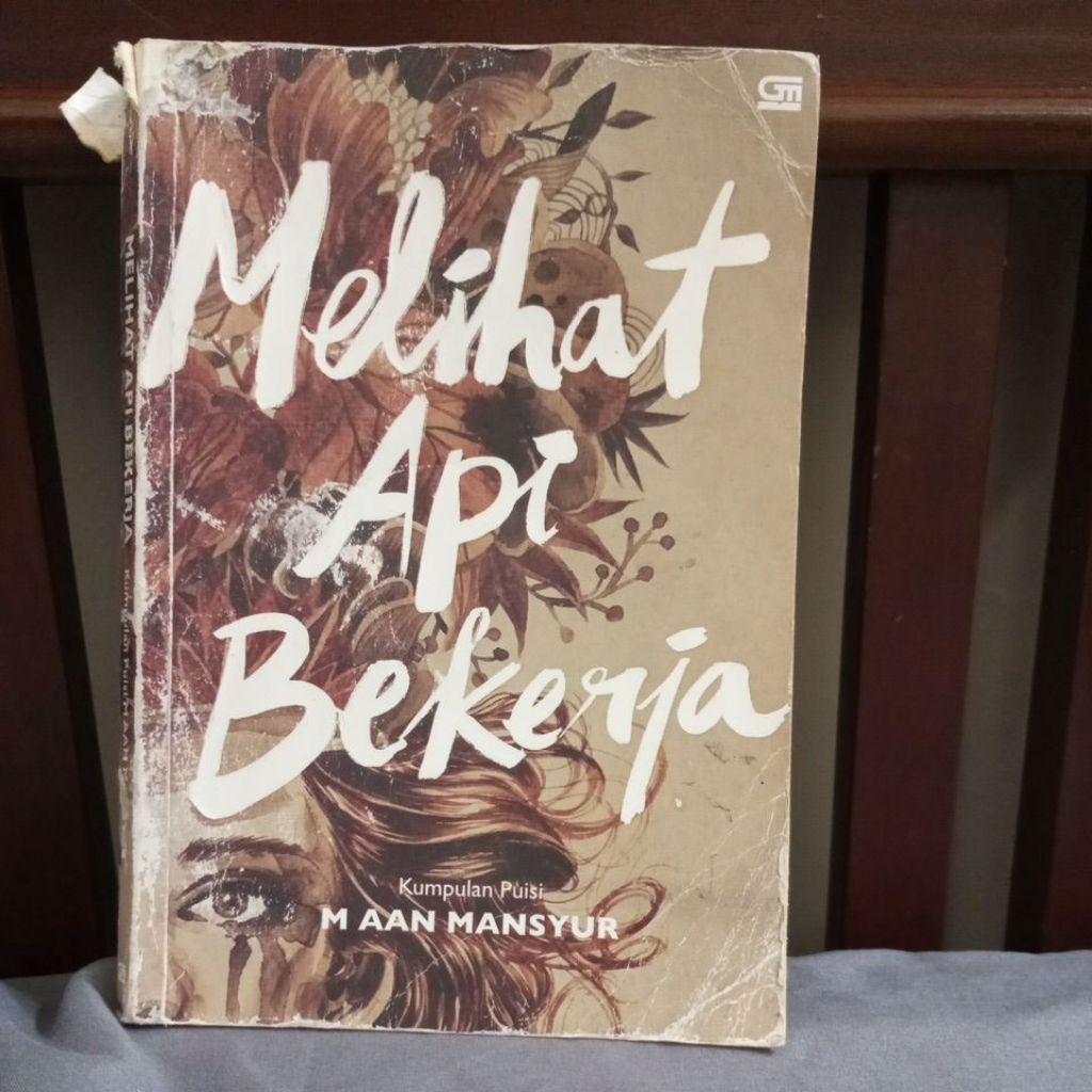 M AAN MANSYUR - KUMPULAN PUISI  - MELIHAT API BEKERJA