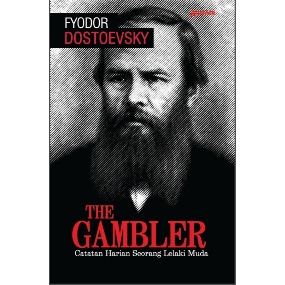The Gambler: Catatan Harian Seorang Lelaki Muda - Fyodor Dostoyevsky