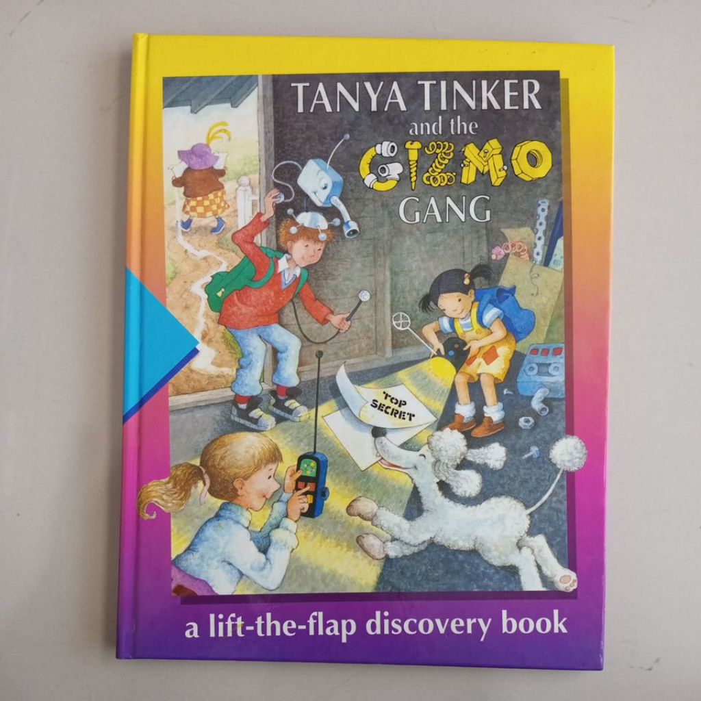 BUKU TIME LIFE EARLY LEARNING PROGRAM TANYA TINKER AND THE GIZMO GANG A LIFT THE FLAP DISCOVERY BOOK