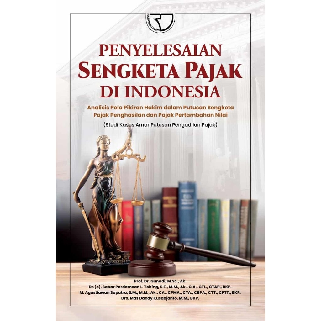 Penyelesaian Sengketa Pajak di Indonesia: Analisis Pola Pikiran Hakim dalam Putusan Sengketa Pajak P