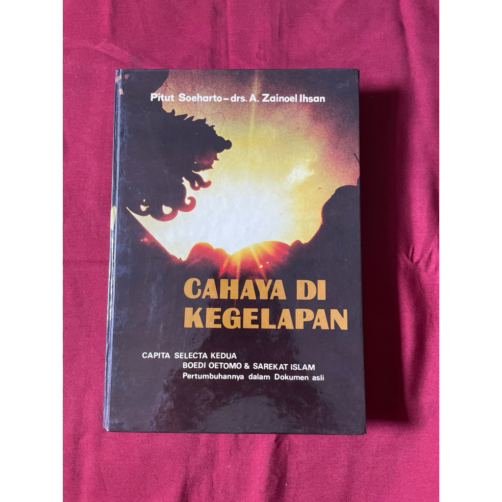 Cahaya Di Kegelapan | Capita Selecta Kedua Boedi Oetomo & Sarekat Islam By pitut Soeharto, Drs. A. Z