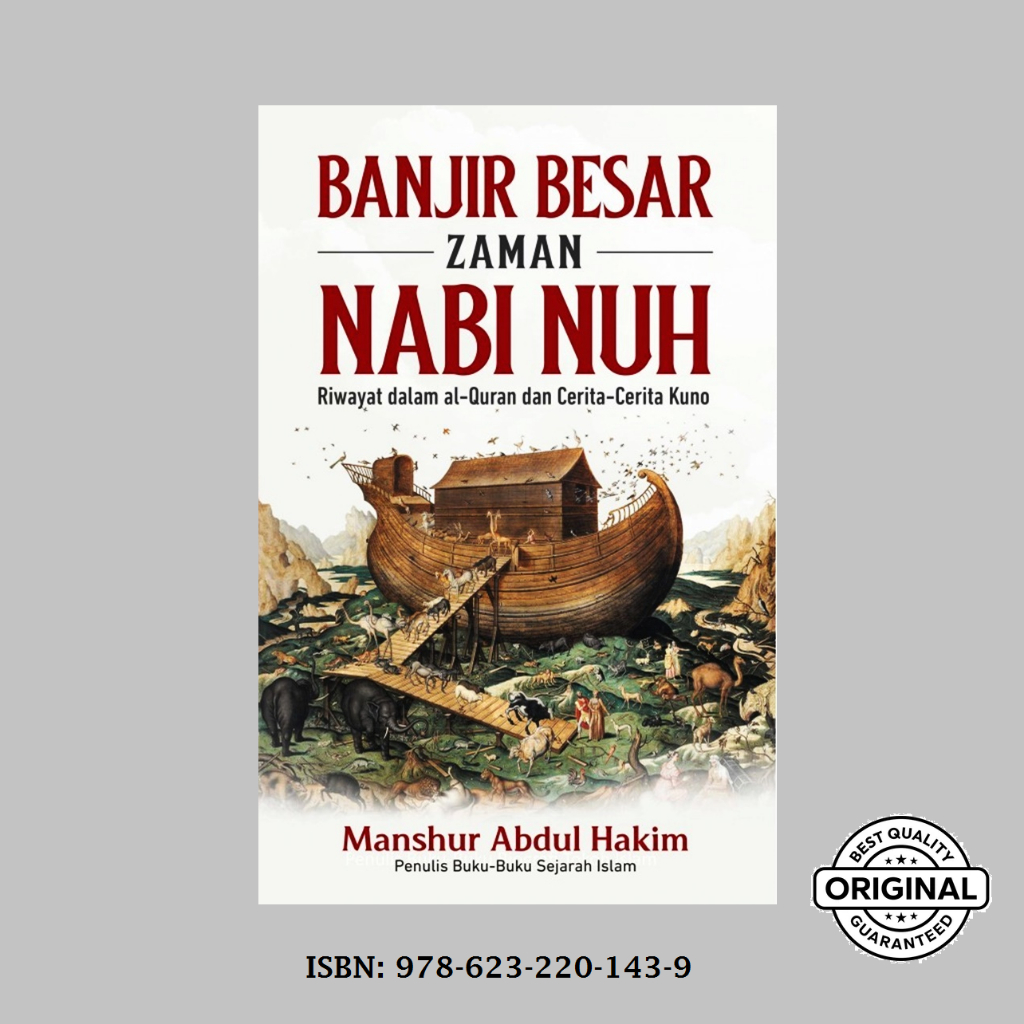 BANJIR BESAR ZAMAN NABI NUH: Riwayat dalam al-Quran dan Cerita-Cerita Kuno (BUKU SEJARAH)