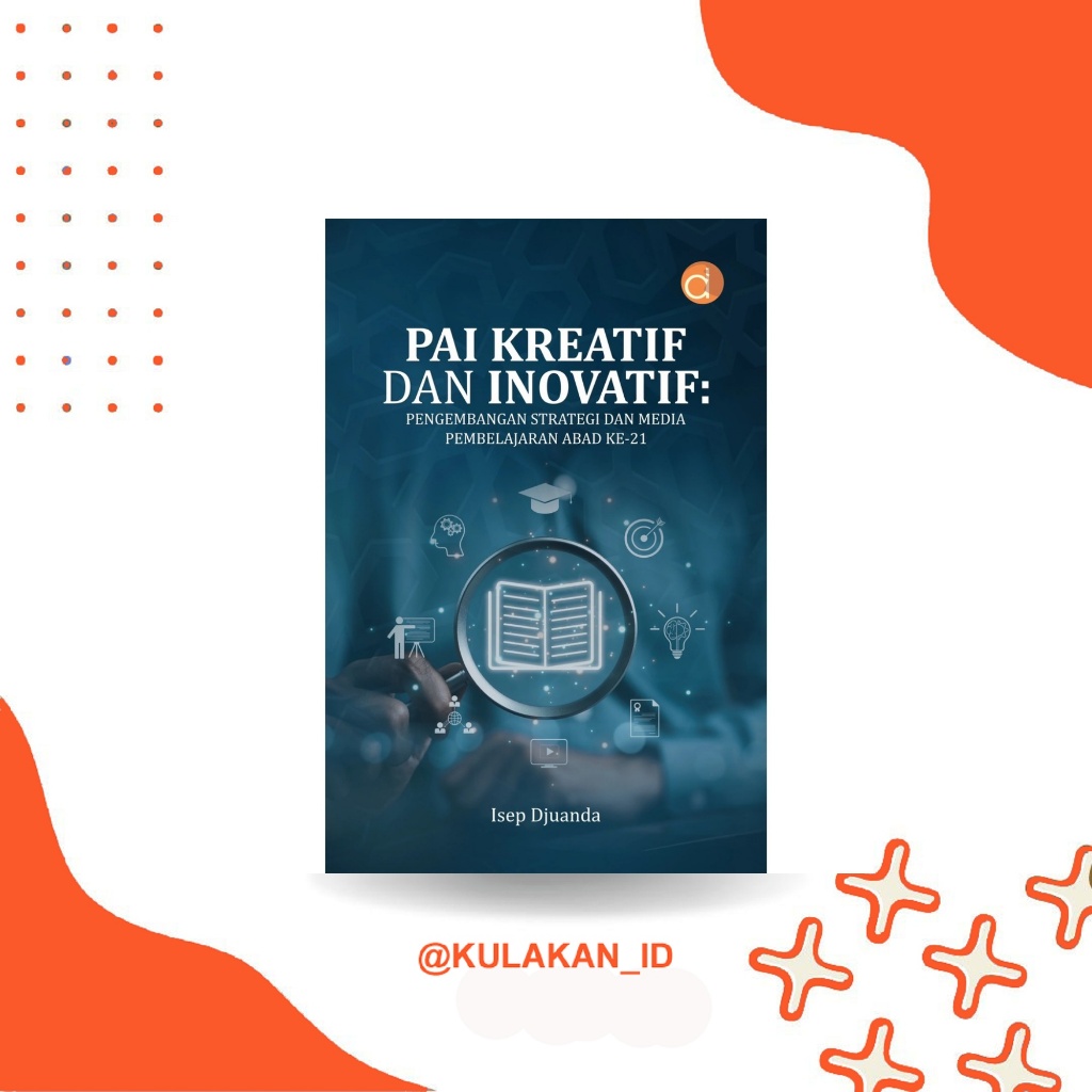 Buku PAI Kreatif dan Inovatif: Pengembangan Strategi dan Media Pembelajaran Abad ke-21 | 2026 | Deep