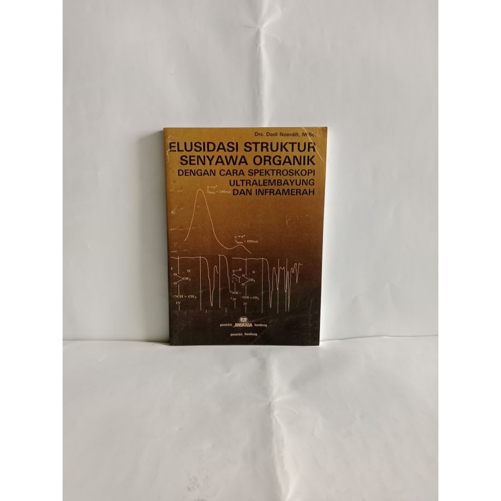 ELUSIDASI STRUKTUR SENYAWA ORGANIK DENGAN CARA SPEKTROSKOPI ULTRA LEMBAYUNG DAN INFRAMERAH OLEH Drs.