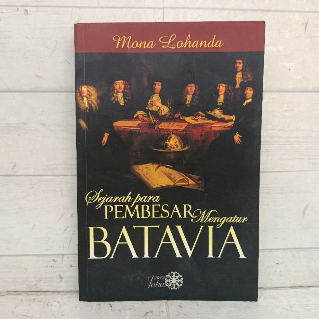 Buku Sejarah Para Pembesar Mengatur Batavia Mona Lohanda softCover
