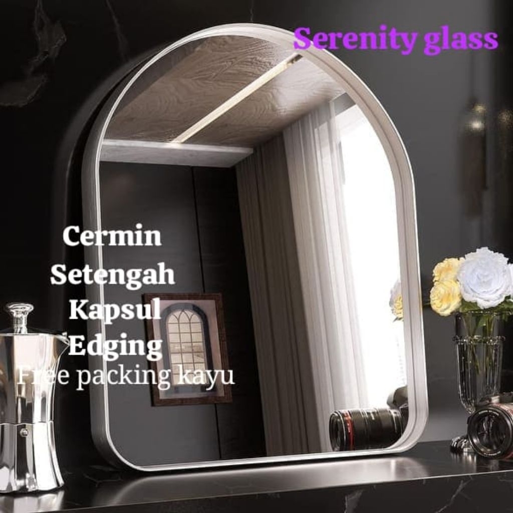 serenity glass Cermin Setengah Kapsul Edging Free Packing Kayu