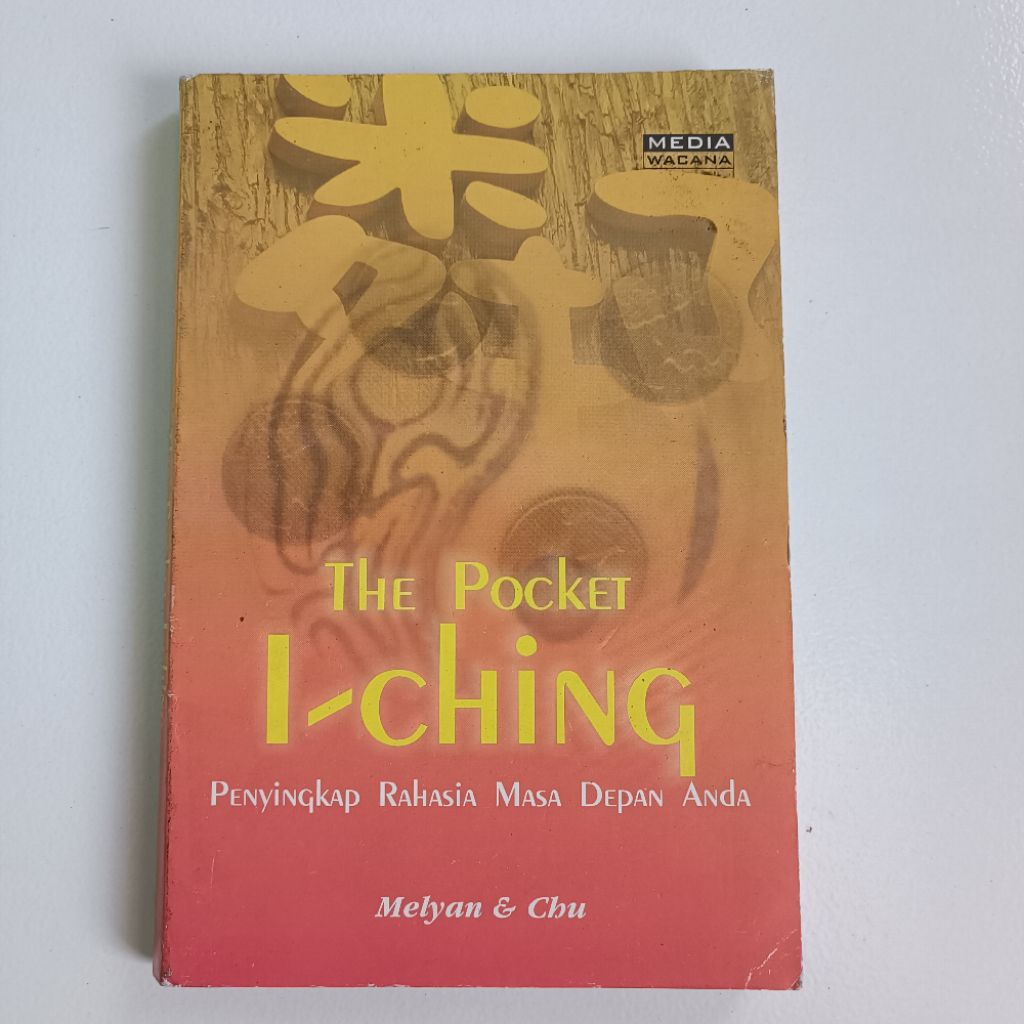 THE POCKET I-CHING PENYINGKAP RAHASIA MASA DEPAN ANDA, Gery G. Meylan & Wen-kuang Chu