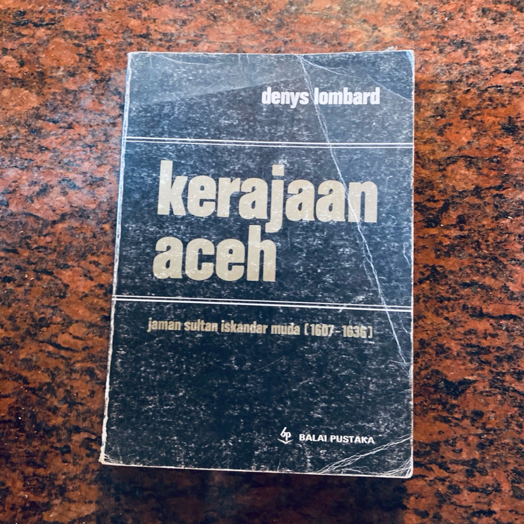 Buku Kerajaan Aceh Jaman Sultan Iskandar Muda 1607–1636 – Denys Lombard – Balai Pustaka