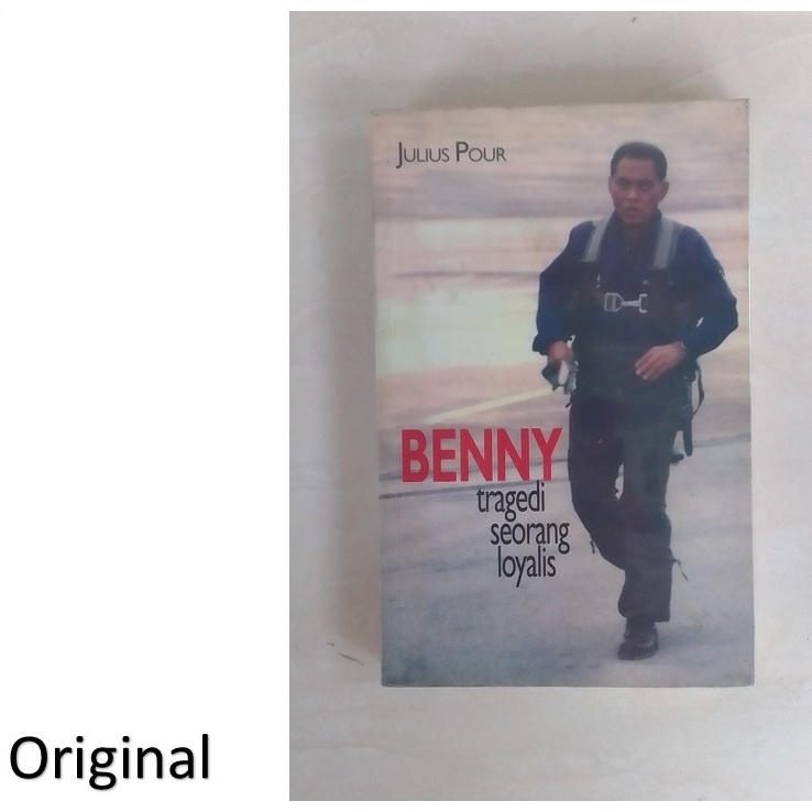Benny Tragedi Seorang Loyalis  By Julius Pour