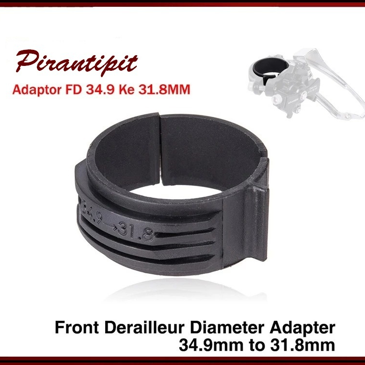 Adaptor Reducer Convert FD 34.9 to 31.8mm Front Derailleur / Adaptor Clamp FD - Clamp FD 34.9 ke 31.